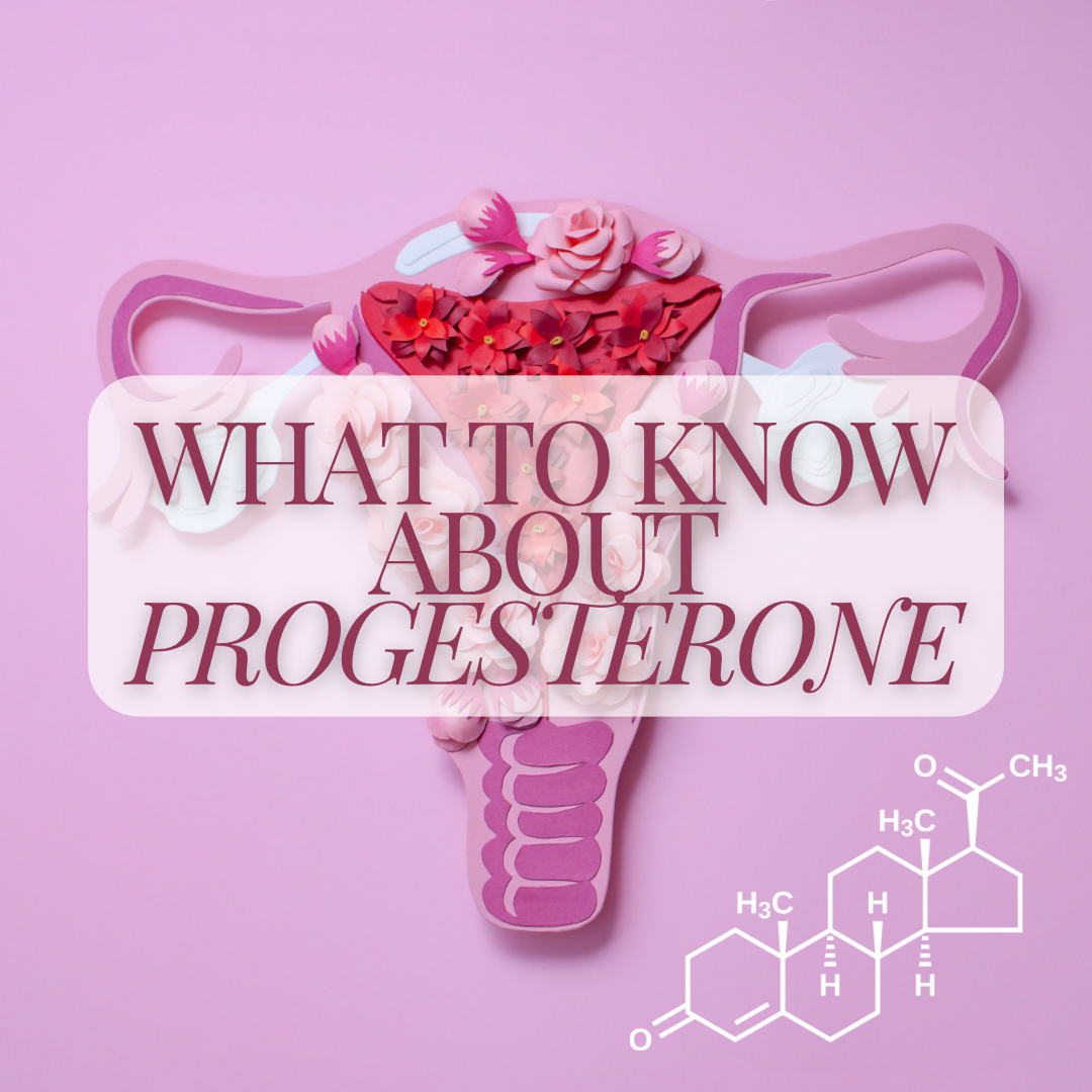 What to Know About Progesterone